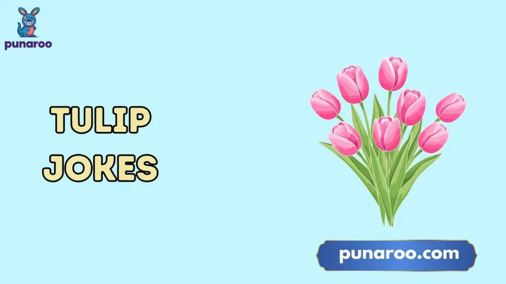 Short Funny Tulip Puns