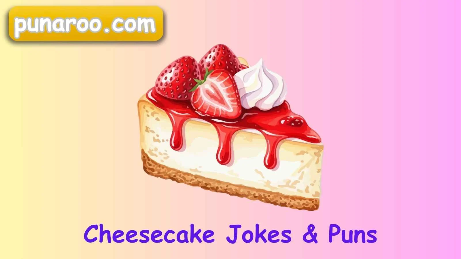 Cheesecake Jokes & Puns